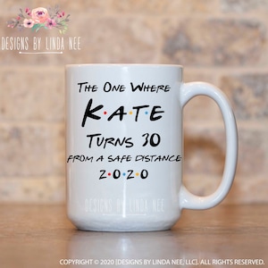 Birthday 2020 The One Where Mug, Friends Theme Mug, Quarantine Birthday Mug, Mother&#39;s Day Gift, Quarantine Gift for Mom MPH657