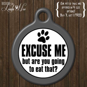 Funny Pet ID Tag  &quot;Excuse me but are you going to eat that?&quot; Funny Dog Tag, Custom Pet Tags, Pet Id, Pet Tag, Funny Pet Id, Dog Id DTSA0017