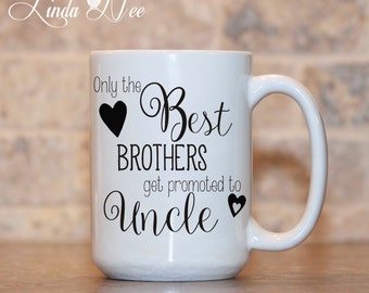 Only the Best BROTHERS get promoted to UNCLE Mug, Baby Reveal Mug Uncle, Pregnancy Announcement, New Baby Announcement, Aunt and Uncle MPH89