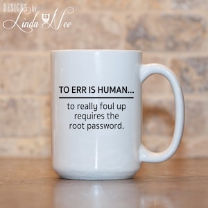 To Err is Human Coffee Mug, Funny Geek Mug, Computer Software Engineer Mug, Engineer Mug, Funny Engineer Gift, Software Programmer Mug MSA10