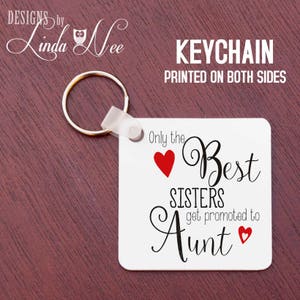 Only the Best Sisters Get Promoted to Aunt Keychain, Baby Reveal Gift, Pregnancy Announcement, New Baby, New Aunty, Aunt Keychain Baby KAPH4