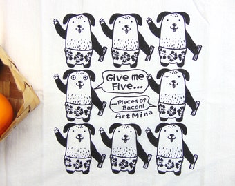 Dogs Love Bacon Tea Towel, Screen Printed Funny Doggy Dish Towels, Dog Lover Gift for Men, "Give me Five Pieces of Bacon!"