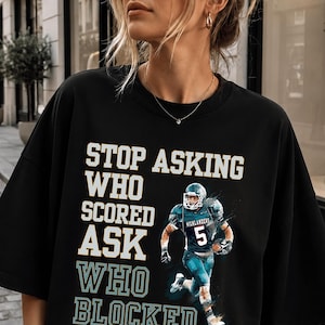 Stop Asking Who Scored Ask Who Blocked Comfort Colors® T-shirt | Football Player Graphic