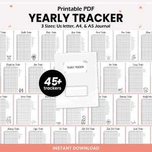 May include: A collection of printable PDF yearly tracker sheets featuring grids and icons for various habits. The text reads Printable PDF YEARLY TRACKER 3 Sizes: Us letter, A4, & A5 Journal, 45+ trackers, and INSTANT DOWNLOAD. The pages are white with black ink.