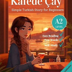 May include: A book cover titled Kafede Çay Simple Turkish Story for Beginners featuring an illustration of a person with a braided hairstyle sitting at a table with a glass of red liquid, overlooking a sunset cityscape with the text A2 LEVEL.