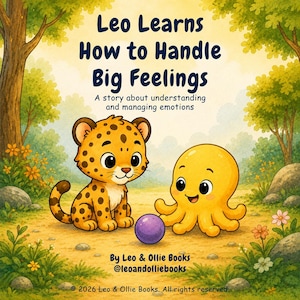 May include: A children's book cover titled "Leo Learns How to Handle Big Feelings." The image shows a cartoon cheetah and an octopus with a purple ball. The background is a sunny outdoor scene with trees and flowers.