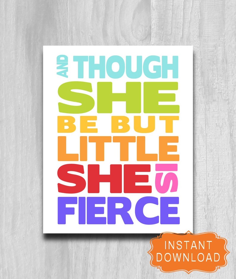 And Though She Be But Little She Is Fierce Print Printable Art Etsy
