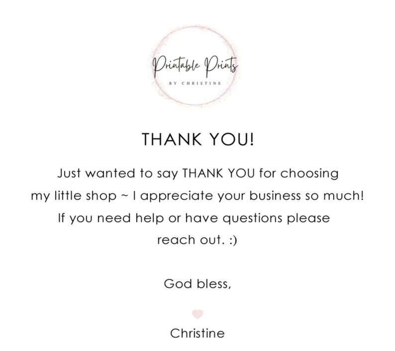 Puede incluir: Un mensaje de agradecimiento de Printable Prints by Christine. El mensaje expresa gratitud por elegir la tienda y ofrece asistencia con cualquier pregunta.