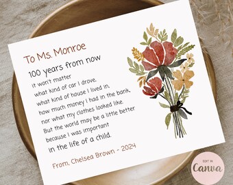 May include: A watercolour illustration of a bouquet of flowers in shades of red, orange, and yellow. The text reads "To Ms. Monroe 100 years from now it won't matter what kind of car I drove, what kind of house I lived in, how much money I had in the bank, nor what my clothes looked like. But the world may be a little better because I was important in the life of a child. From, Chelsea Brown - 2024"