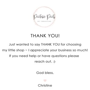 May include: A white background with the words "THANK YOU!" and "Printable Prints by Christine." The message expresses gratitude for choosing the shop and offers assistance. A small pink heart is at the bottom.