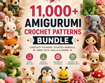 11,000+ Amigurumi Crochet Patterns Bundle | Crochet Plushies, Stuffed Animals, Yarn Toys, Dolls & PDF Patterns | Digital Download