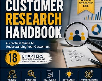 Könnte beinhalten: Ein Buchcover mit dem Titel The Customer Research Handbook und einem gelben Banner mit der Aufschrift Practical Step-By-Step Guide. Es zeigt eine Lupe über einem Notizblock mit den Wörtern Ask, Listen, Analyze, Act und 18 Kapiteln zu Methoden.