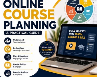 May include: A digital graphic titled Online Course Planning A Practical Guide featuring a laptop displaying Build Courses That Teach Engage & Sell. It includes a circular process diagram with icons for research, plan, create, launch, and improve.