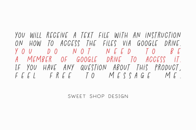 May include: Text-based instructions on how to access files via Google Drive. You do not need to be a member of Google Drive to access the files. If you have any questions about this product, feel free to message me. SWEET SHOP DESIGN