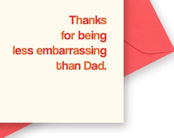 Less Embarrassing Than Dad  - Funny Mothers Day card - Mother Daughter birthday cards - I Love My Mum Mom - Mothering Sunday - Thank you Mum