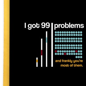 99 problems. E ' divertente San Valentino carta contro. Cartoline d'amore sarcastico il ragazzo fastidioso. Hip Hop Pop si infastidire Me millenario fidanzata marito