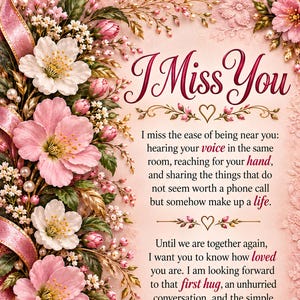 May include: A decorative card featuring the text I Miss You and a heartfelt message surrounded by a border of pink cherry blossoms, white flowers, green leaves, pearls, and a pink ribbon. Two intertwined heart outlines appear at the bottom.