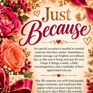 May include: A greeting card with the text Just Because, featuring pink and orange roses, red berries, and a gift box wrapped in a deep red ribbon. A heart-shaped charm and a tag reading A Brighter Day for You are attached to the ribbon.