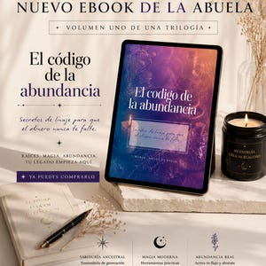 May include: An ebook cover titled "El código de la abundancia" is displayed on a tablet. A lit candle and a book with a pen are also visible. The image has text in Spanish, promoting ancestral wisdom and modern magic.