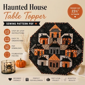 May include: A Haunted House Table Topper sewing pattern PDF featuring an octagon-shaped quilt design with orange and black house motifs on a spiderweb background. The finished size is 23.5 inches. Includes step-by-step instructions and foundation piecing.