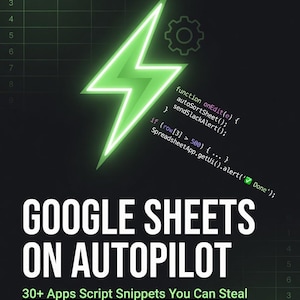 May include: A promotional graphic for Google Sheets on Autopilot. The image features a green lightning bolt, a gear icon, and the text "GOOGLE SHEETS ON AUTOPILOT" in large white letters. It also includes the text "30+ Apps Script Snippets You Can Steal."
