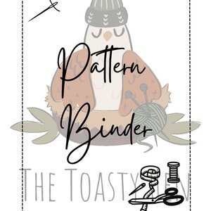 May include: A white bird wearing a gray knitted hat with a brown and white pattern sits on a nest with yarn and knitting needles. The text "Pattern Binder" is written in black cursive. Below the bird is the text "THE TOASTY" in gray.  A needle, scissors, and a measuring tape are in the bottom right corner.
