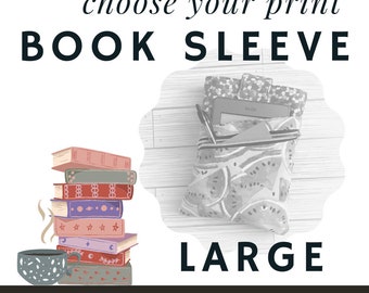 LARGE Choose Your Print Book Sleeve - book protector gift for reader
