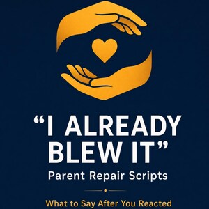 May include: A dark blue book cover featuring a yellow graphic of two hands cupping a heart. The text reads: "I ALREADY BLEW IT" Parent Repair Scripts. Below this, smaller text states: What to Say After You Reacted With Anger, Panic, or Blame.