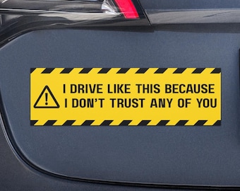 I Don't Trust You Cautious Driver Car Magnet