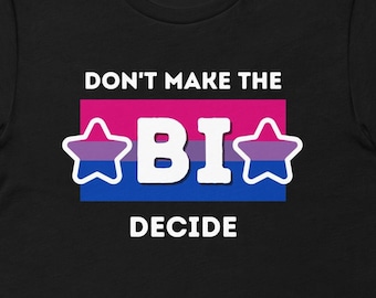 Don't Make the Bi Decide Unisex t-shirt