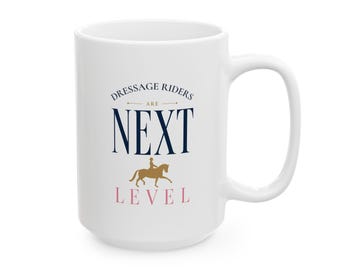 Dressage Rider Next Level Coffee Mug | Equestrian Horse Lover Gift