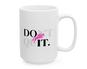 Don't Quit Equestrian Mug | Motivational Horse Rider Gift