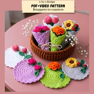May include: A 2-in-1 design PDF+VIDEO PATTERN Bouquets to coasters. A brown crocheted basket holds several small crocheted flower bouquets in purple, green, and white wrappers. Three round crocheted coasters with floral accents sit in front.