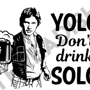 Yolo Don&#39;t Drink Solo SVG