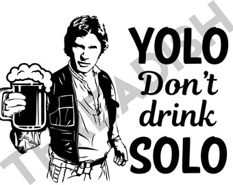 Yolo Drick inte Solo SVG
