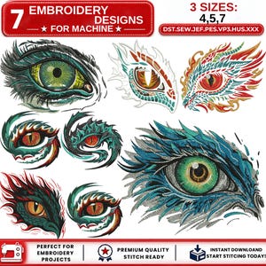 May include: A digital collection of 7 machine embroidery designs featuring detailed dragon eyes in various colors including green, red, and teal. The text 7 EMBROIDERY DESIGNS FOR MACHINE and 3 SIZES: 4,5,7 with file formats DST.SEW.JEF.PES.VP3.HUS.XXX are visible.