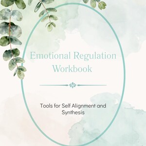 Emotional Regulation Workbook: Tools for Self Alignment and Synthesis