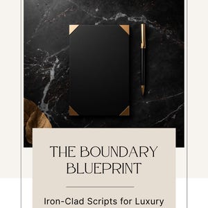May include: A black leather-bound notebook with gold corner accents and a gold-and-black pen rest on a dark marble surface. The text "THE BOUNDARY BLUEPRINT" and "Iron-Clad Scripts for Luxury Stylists" are displayed on a cream-colored background.