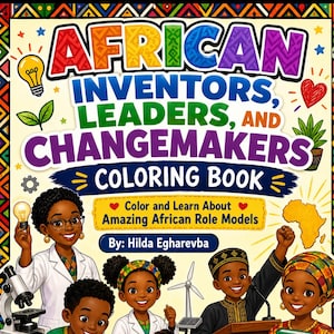 Puede incluir: Una colorida portada de libro para colorear para niños titulada "African Inventors, Leaders, and Changemakers". La portada presenta ilustraciones de niños y adultos, con el texto "Color and Learn About Amazing African Role Models."