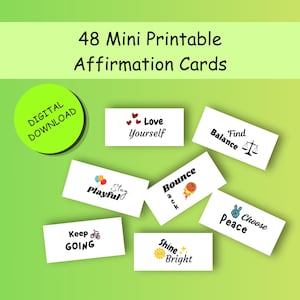 May include: A set of 48 mini printable affirmation cards featuring white rectangular cards with black text and colourful icons. Phrases include Love Yourself, Find Balance, Stay Playful, Bounce back, Choose Peace, Keep GOING, and Shine Bright.