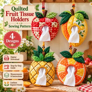 May include: Four quilted fruit-shaped tissue holders featuring an apple, a peach, a pineapple, and an orange design. The text reads Quilted Fruit Tissue Holders Sewing Pattern, 4 Designs, Digital Download, Step-by-Step Guide, Measurements & Instructions, and Confident Beginner Friendly.