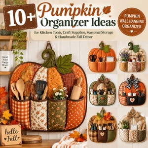 May include: A collection of pumpkin-shaped wall hanging organisers featuring various fabric patterns, colours, and pockets for storage. The image includes text reading 10+ Pumpkin Organizer Ideas for Kitchen Tools, Craft Supplies, Seasonal Storage & Handmade Fall Décor.