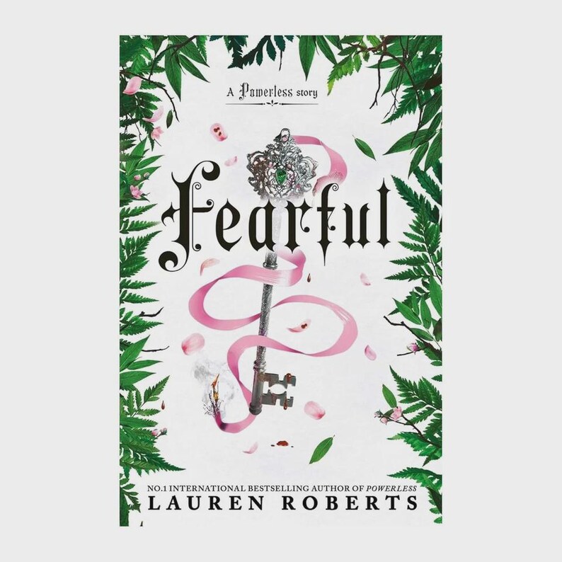 May include: The book cover for Fearful, a Powerless story by Lauren Roberts, features a central ornate silver key with a green gem, wrapped in a pink ribbon, surrounded by green fern leaves on a white background with scattered pink petals.