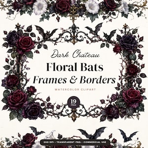 May include: A digital graphic set titled Dark Chateau Floral Bats Frames & Borders featuring watercolor illustrations of black bats, dark red and purple roses, and white flowers arranged in ornate, gothic-style decorative frames.