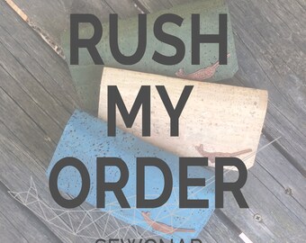 Rush My Order / Rush Item / Rush Your Order / Rush Shipping