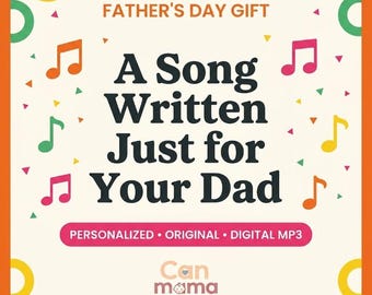 May include: A square graphic with an orange border featuring the text FATHER'S DAY GIFT and A Song Written Just for Your Dad in black. Below is a pink bar with the text PERSONALIZED • ORIGINAL • DIGITAL MP3 and the logo Can mama Digital.