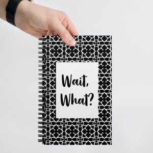 Wait, What? Spiral notebook