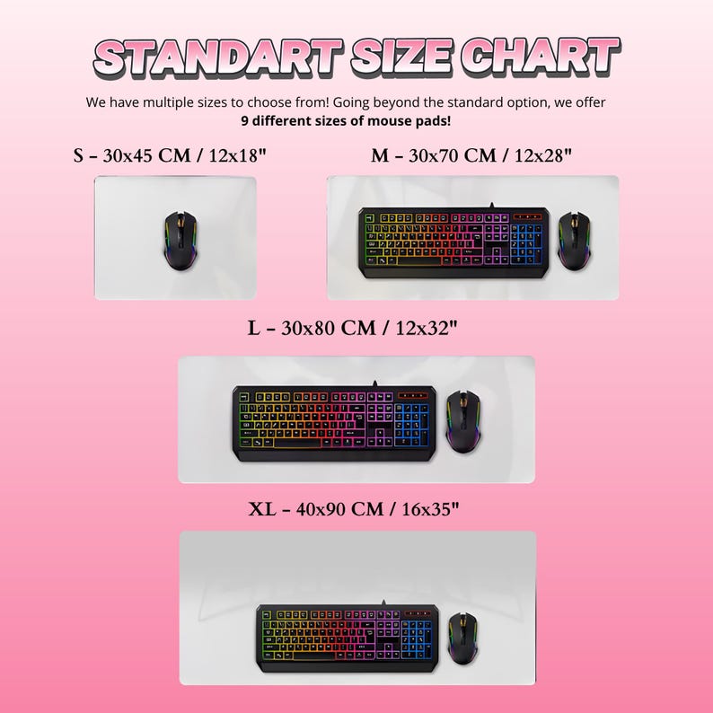 May include: A mouse pad size chart with the text STANDART SIZE CHART. It displays four sizes: S at 30x45 cm / 12x18 inches, M at 30x70 cm / 12x28 inches, L at 30x80 cm / 12x32 inches, and XL at 40x90 cm / 16x35 inches with keyboards and mice.