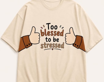 Too Blessed To Be Stressed Islamic T-Shirt Design (Digital Print)