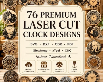 May include: A collection of 76 laser cut clock designs in various circular patterns, featuring wood and black finishes. The central text reads 76 PREMIUM LASER CUT CLOCK DESIGNS, SVG, DXF, CDR, PDF, Glowforge, xTool, CNC, and Instant Download.